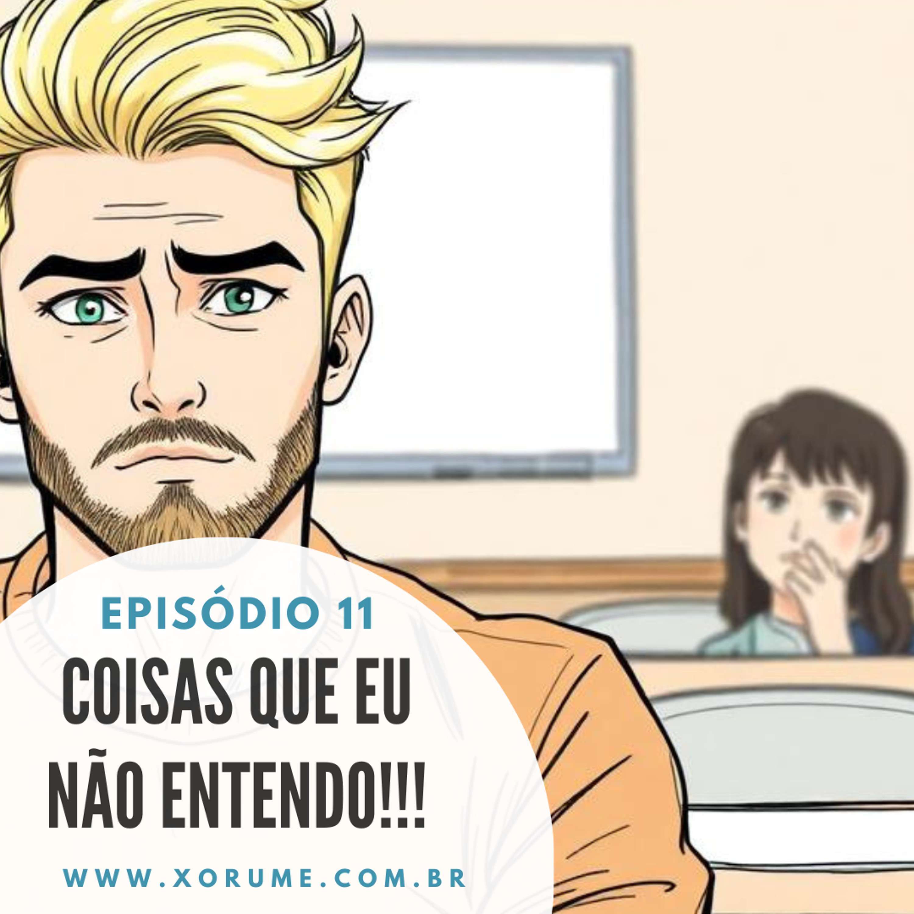 11 - EPISÓDIO 11 - COISAS QUE EU NÃO ENTENDO