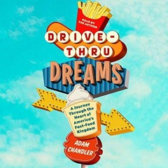 View EBOOK 📬 Drive-Thru Dreams: A Journey Through the Heart of America's Fast-Food K