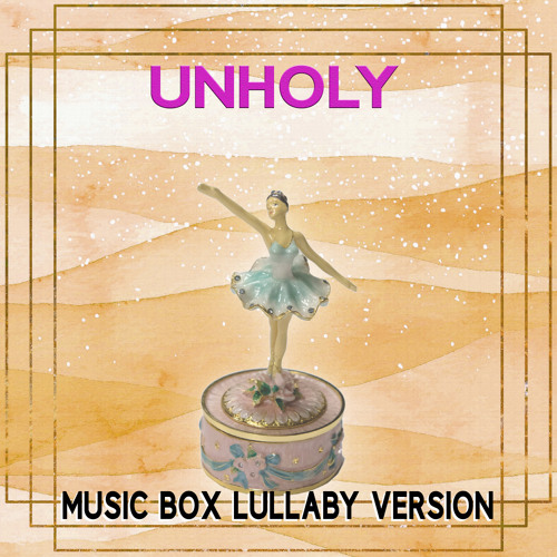Stream Unholy (Music Box Lullaby Version) by The Music Box Experience