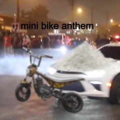 mini bike anthem