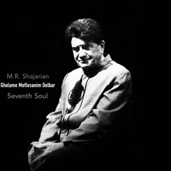 M.R. Shajarian & Seventh Soul - Gholame Moflesanim Delbar