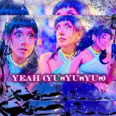 YEAH (YUĦYUĦYUĦ)