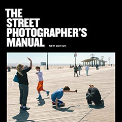 [Get] KINDLE 💞 The Street Photographer's Manual by  David Gibson &  Matt Stuart [EPU