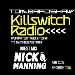 Tom Bradshaw - Killswitch 134 Guest Mix: Nick Manning [June 2022]