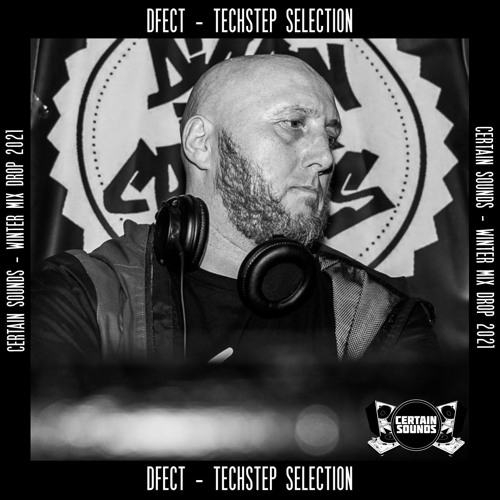 DFECT - Techstep Selection | Certain Sounds Winter Mix Drop 2021 | Part Three