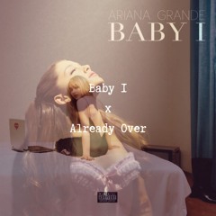 Baby I x Already Over