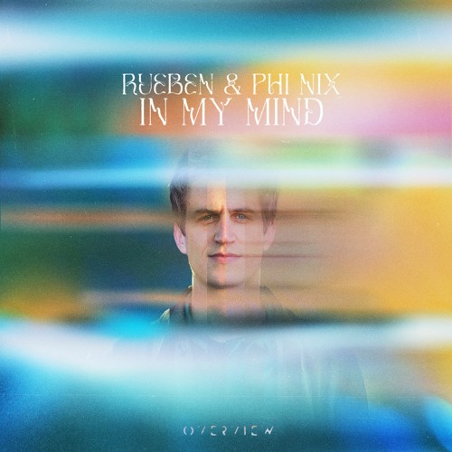 Rueben & PHI NIX - In My Mind [Premiere]