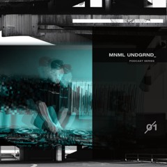 Minimal Underground Podcast Series - Episode #1