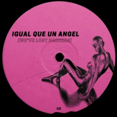 Igual Que Un Angel (We've Lost Dancing) [YorXwell Mashup]