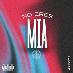 No Eres Mia