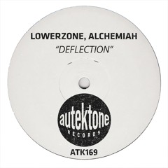 ATK169 - Lowerzone, Alchemiah "Deflection" (Original Mix)(Preview)(Autektone Records)(Out Now)