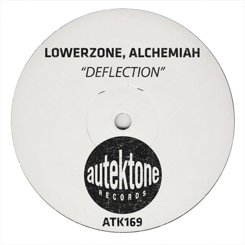 ATK169 - Lowerzone, Alchemiah "Deflection" (Original Mix)(Preview)(Autektone Records)(Out Now)