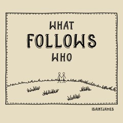 What Follows Who