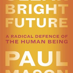 Kindle⚡online✔PDF Clear Bright Future: A Radical Defence of the Human Being