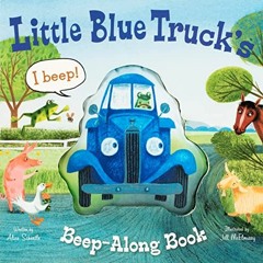 [READ] KINDLE PDF EBOOK EPUB Little Blue Truck's Beep-Along Book by  Alice Schertle &  Jill McElmurr