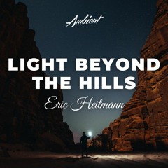 Eric Heitmann - Light Beyond the Hills
