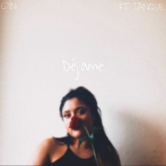 Dejame - Cyn Ft Tanque