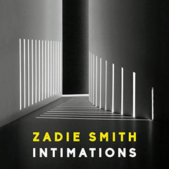 [Access] PDF ✅ Intimations: Six Essays by  Zadie Smith,Zadie Smith,Penguin Audio PDF