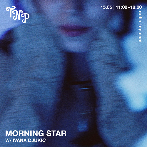 Morning Star w/ Ivana Đukić
