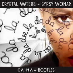 Crystal Waters - Gypsy Woman (Cainah Bootleg) [Free Download]