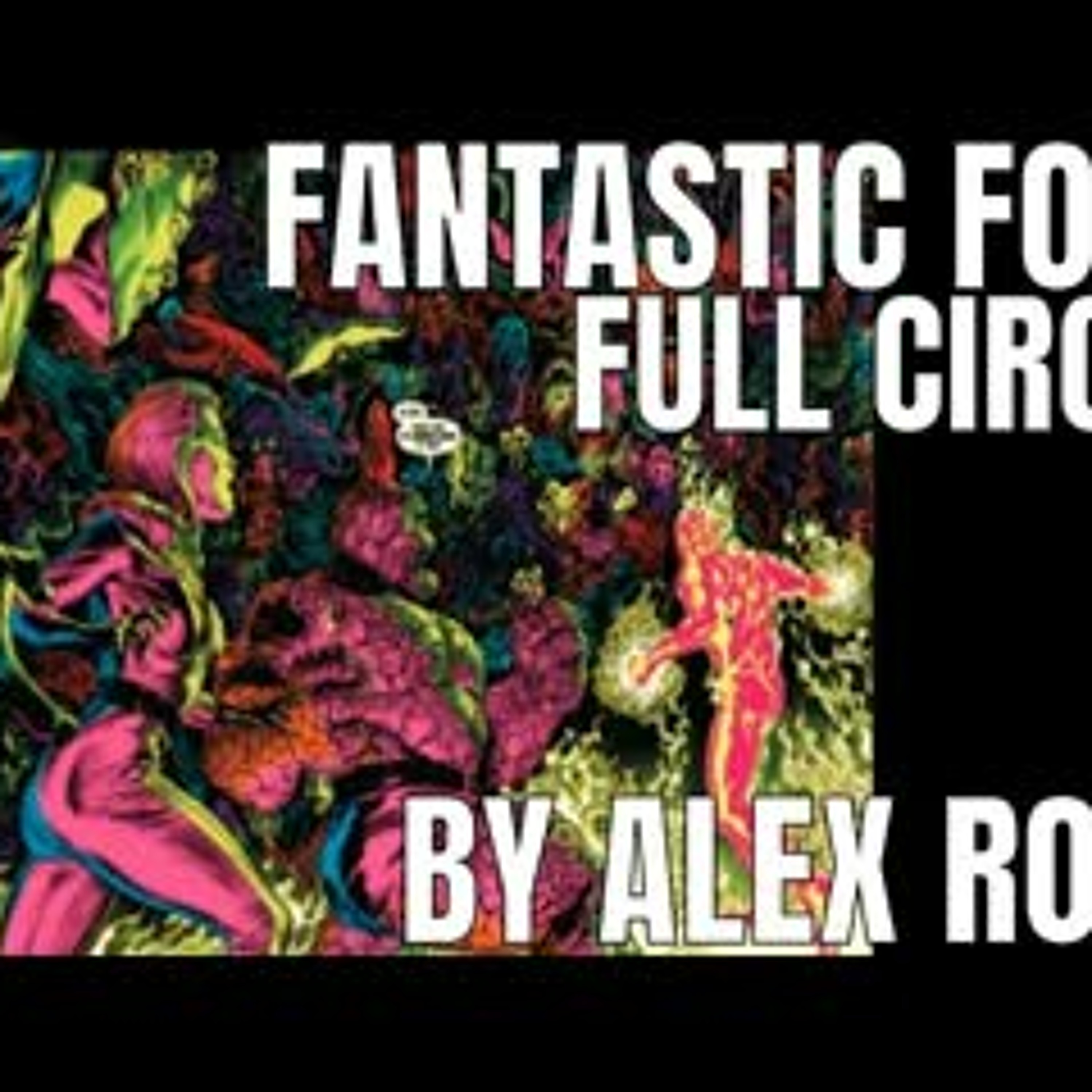 Fantastic Four Full Circle by Alex Ross - Treasury Edition - with link to a free offer episode artwork