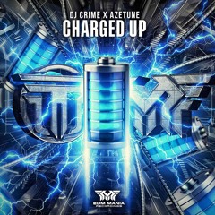 DJ Crime x Azetune - CHARGED UP (Radio Edit)