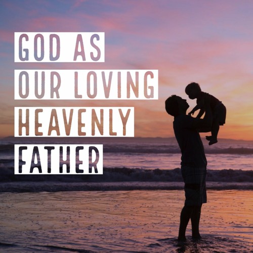 Stream Fatherhood - God our Heavenly Father - PHT - Sun. June 18, 2023 ...