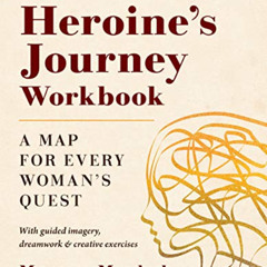 [ACCESS] EPUB 🎯 The Heroine's Journey Workbook: A Map for Every Woman's Quest by  Ma