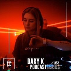 I|I Podcast Series 183 - DARY K