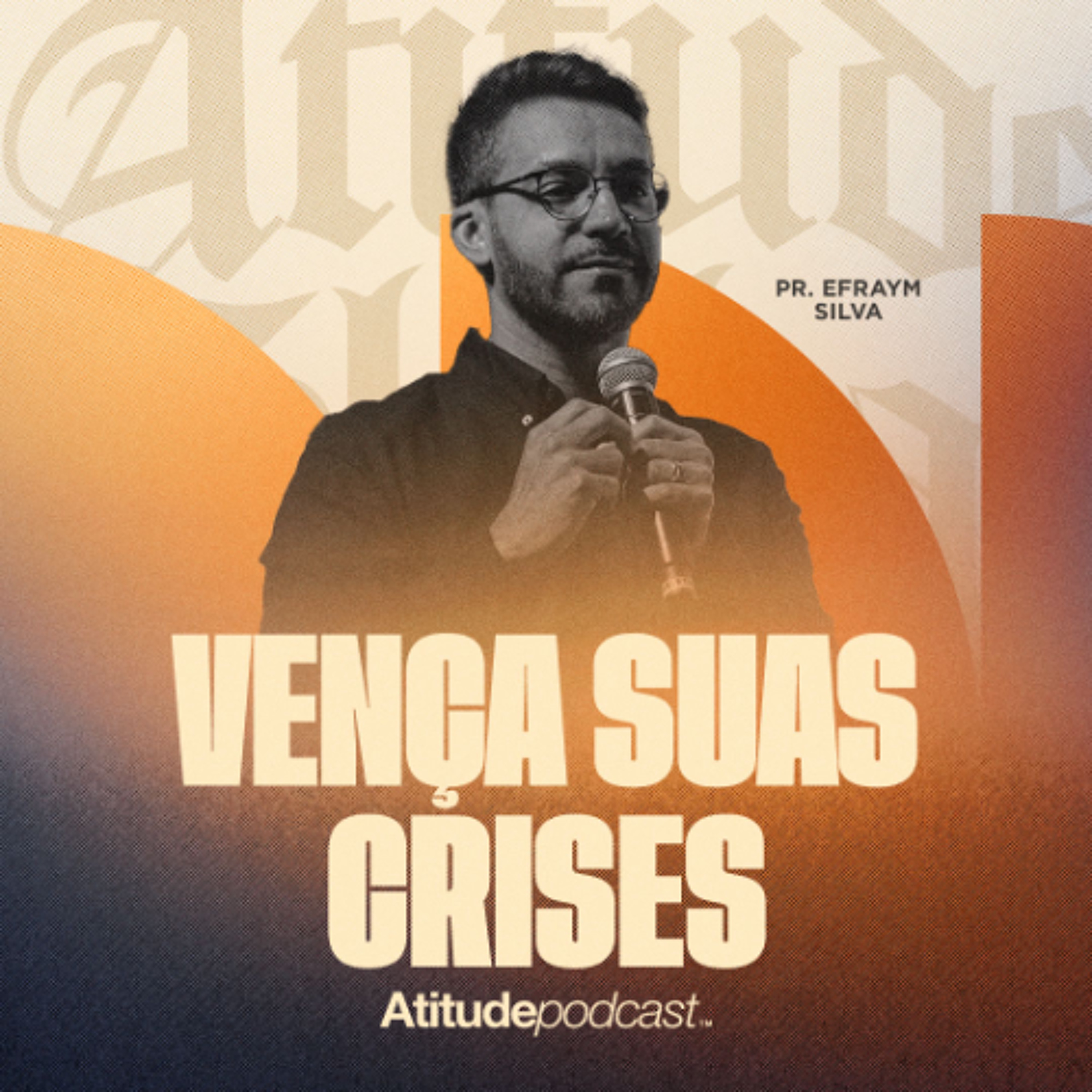 Vença suas crises | Pr. Efraym Silva episode artwork