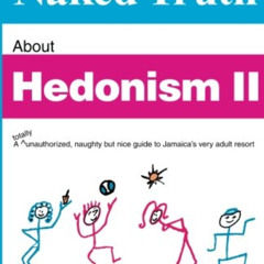 FREE EBOOK ✓ The Naked Truth About Hedonism II: A totally unauthorized, naughty but n