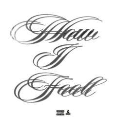 How I Feel (zieas lj)