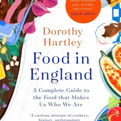 ❤PDF❤ Food In England: A complete guide to the food that makes us who we are