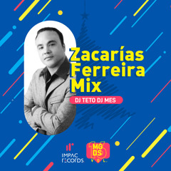 Zacarías Ferreira Mix - DJ Teto DJ Mes IR