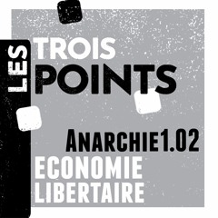 Anarchie#1.02 - Economie Libertaire : reprenons le pouvoir