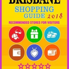 [ACCESS] KINDLE PDF EBOOK EPUB Brisbane Shopping Guide 2018: Best Rated Stores in Bri