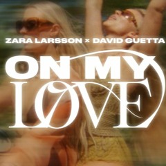 Zara Larson X David Guetta - On My Love (David Lopez Remix)