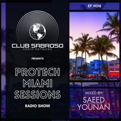Protech Miami Sessions EP018 - Guest Mix by Saeed Younan