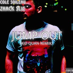 Cole Soileau Ft. Zhack $lic - Jump Out (Kid Quan Remix)