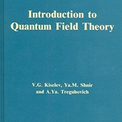 [Access] EBOOK EPUB KINDLE PDF Introduction to Quantum Field Theory by  V.lG. Kiselev