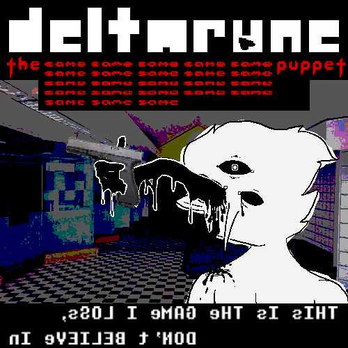 [Deltarune: The Same x23 Puppet] nI ɘVƎI⅃Ǝꓭ Ɉ'ИOꓷ ˎƨƧO⅃ I ɘMAӘ ɘHT ƨI ƨIHT