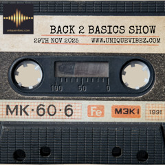 BACK 2 BASICS ON UNIQUEVIBEZ - 29TH NOV.2025