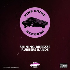 SHINING BREEZZE - RUBBERS BANDS