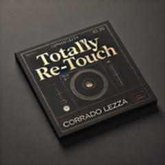 TOTALLY RE-TOUCH - CORRADO LEZZA
