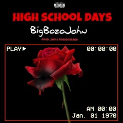 @BigBozoJohn - High School Days (prod. @jkei, @rossgossage)