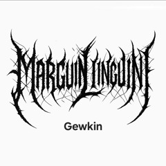 MarguinLinguini - Gewkin