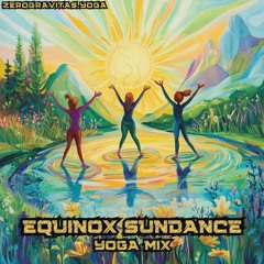 🌜🌓🌞 Equinox Sundance - Yoga Mix 🌞🌗🌛