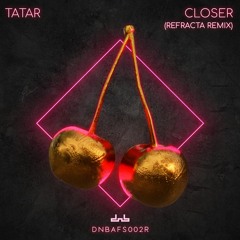 Tatar - Closer (Refracta Remix)