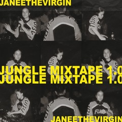 Janeethevirgin | Jungle Mixtape 1.0