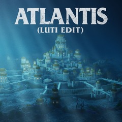 LŮTI - ATLANTIS [INDUSTRIAL EDIT] [FREE DL]